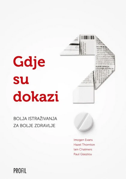 Naslovnica knjige „Gdje su dokazi?" – veliki crveni upitnik složen od presavijenih novinskih isječaka i tableta, podnaslov „Bolja istraživanja za bolje zdravlje", izdavač Profil